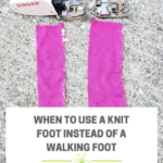When to use a knit foot instead of a walking foot